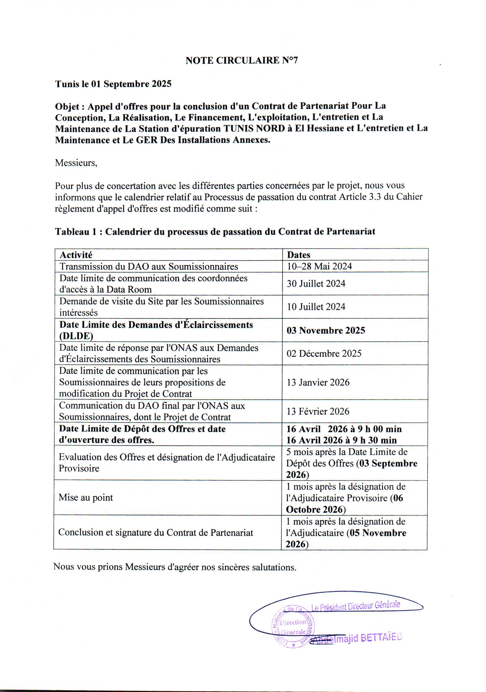 Appel d'offres pour la conclusion d'un Contrat de Partenariat Pour La Conception, La Réalisation, Le Financement, L'exploitation, L'entretien et La
Maintenance de La Station d'épuration TUNIS NORD à El Hessiane et L'entretien et La Maintenance et Le GER Des Installations Annexes.
Messieurs,
